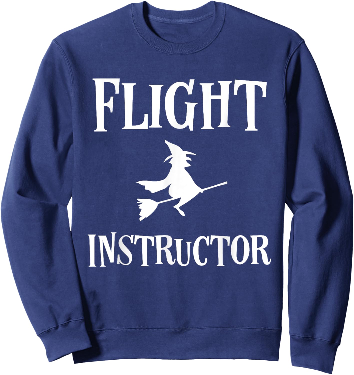Funny Flight Instructor Witch Funny Halloween Costume Sweatshirt - Sweatshirt | Navy