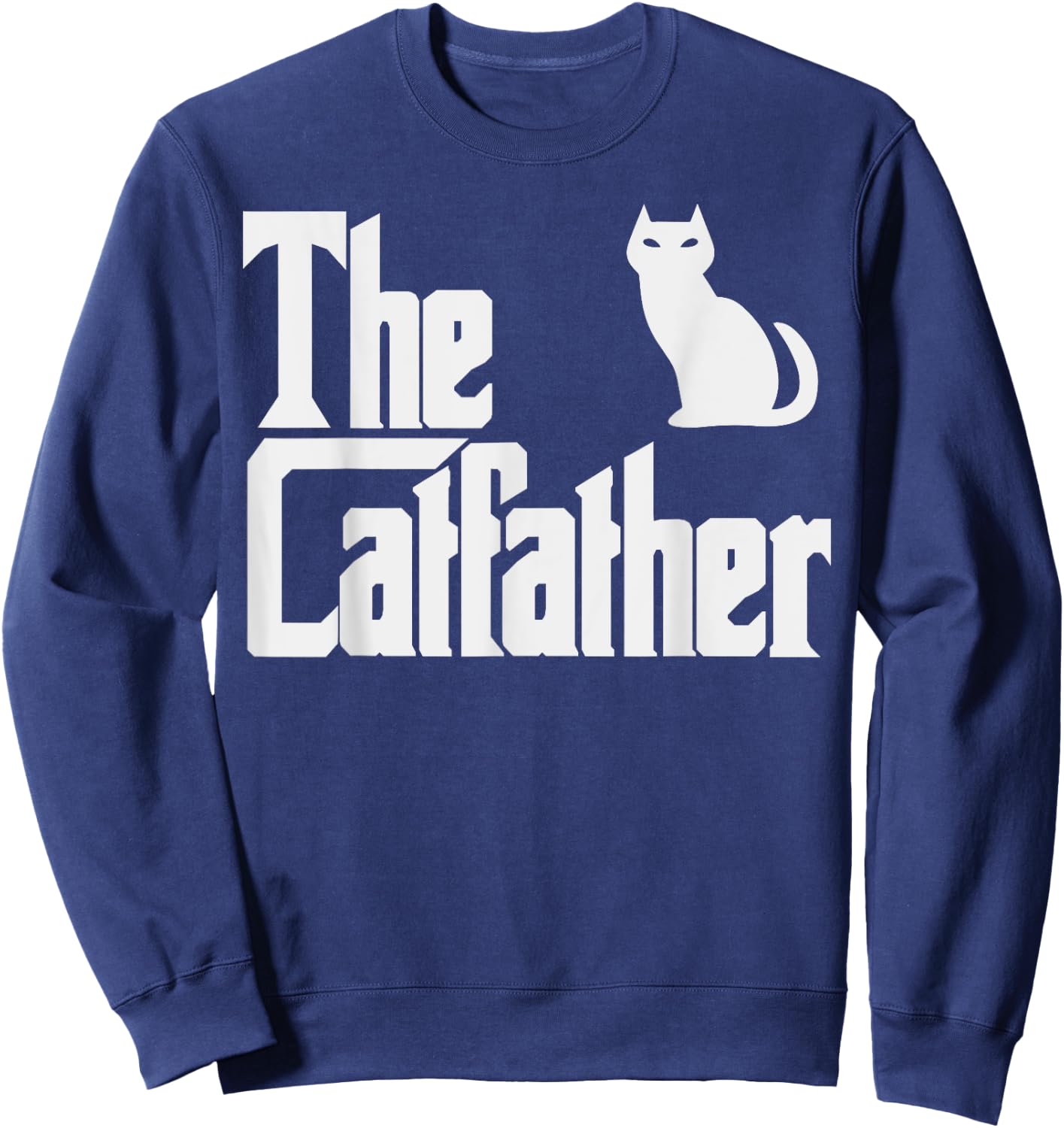 Cat Shirts Men Girls Kids Kitten Gifts The Catfather Fathers Day Cat Dad Pet Owner Gift Men Sweatshirt - Sweatshirt | Navy