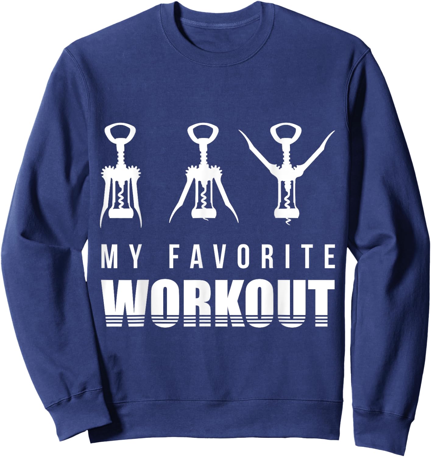 Corkscrew My Favorite Workout Corkscrew Funny Drinking Sweatshirt - Sweatshirt | Navy