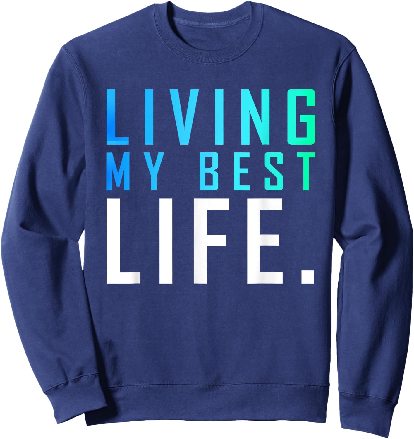 Living My Best Life. Sweatshirt - Sweatshirt | Navy