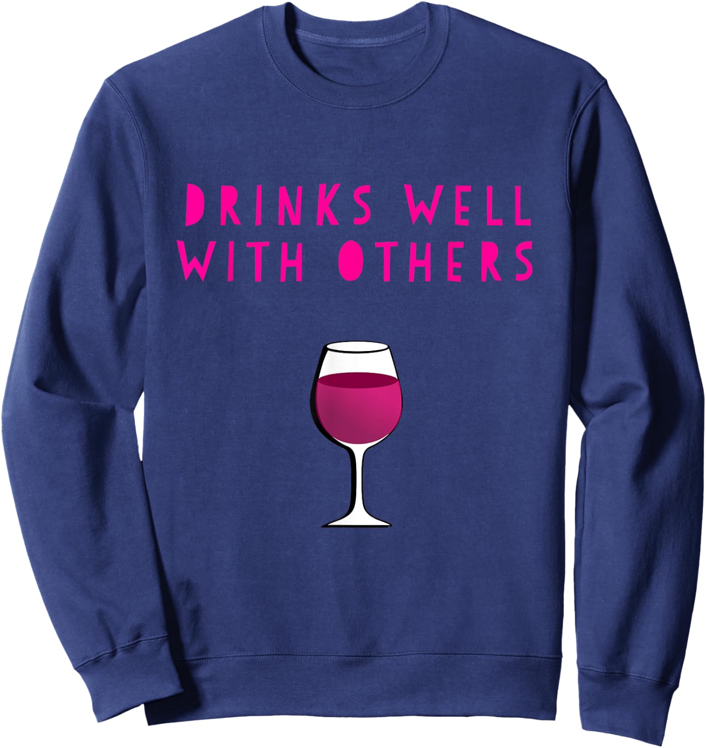 Drinks Well With Others wine Shirt for Winery Vineyard Sweatshirt - Sweatshirt | Navy