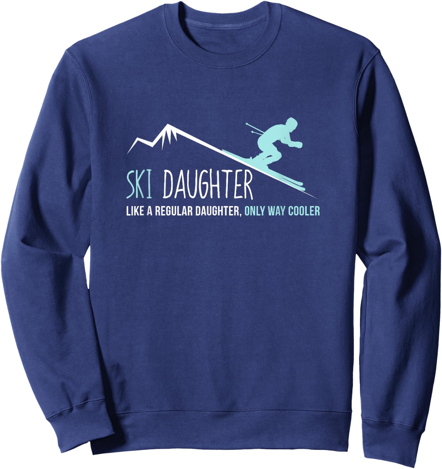 Ski Daughter Shirt, Funny Cute Winter Skiing Gift Sweatshirt - Sweatshirt | Navy