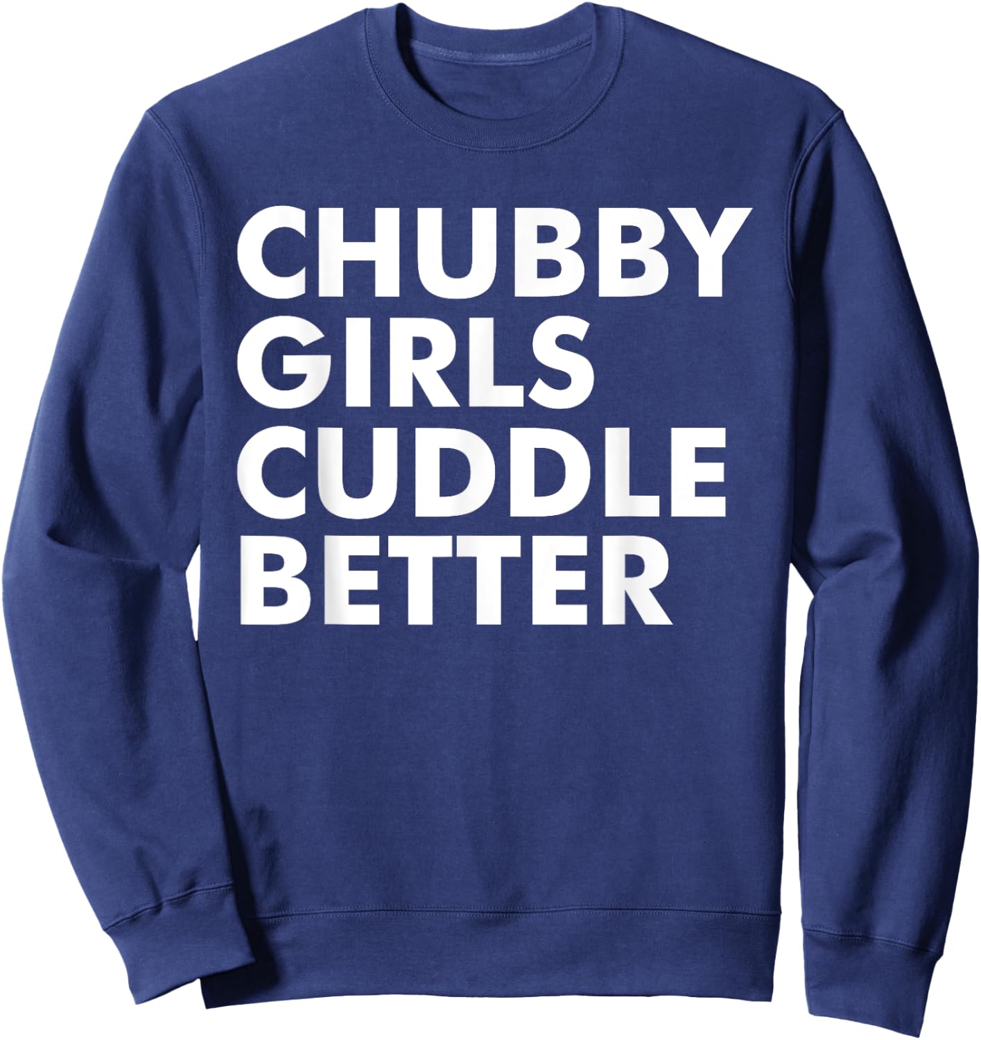 Chubby girls cuddle better - chubby Sweatshirt - Sweatshirt | Navy