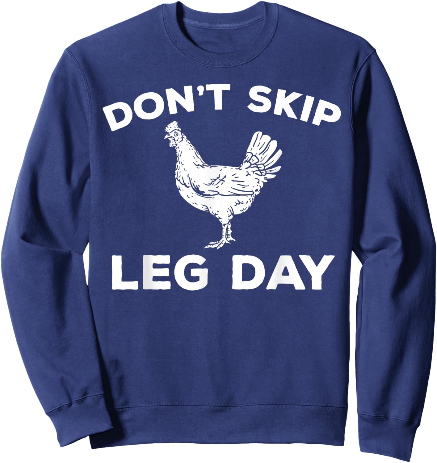 Dont Skip Leg Day Shirt Funny Gym Workout Fitness Sweatshirt - Sweatshirt | Navy