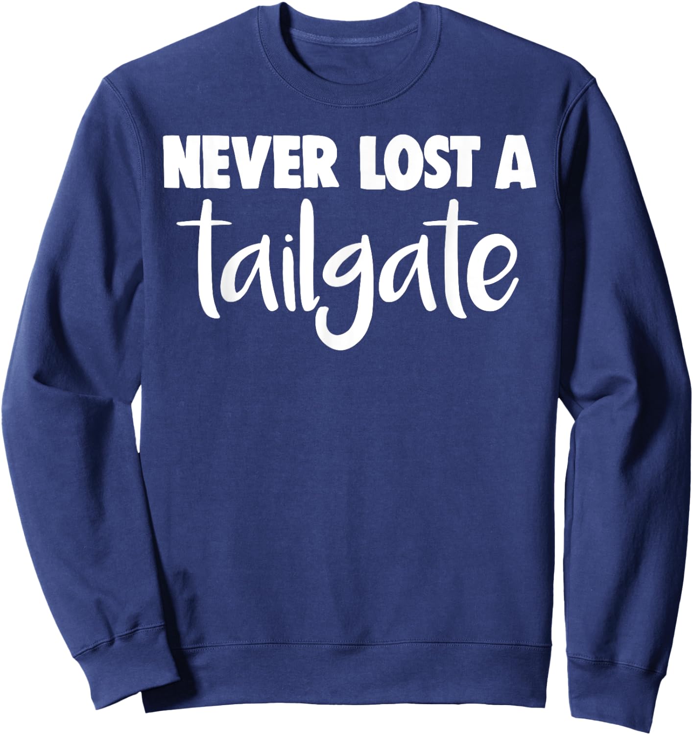 Never Lost A Tailgate Sweatshirt - Sweatshirt | Navy