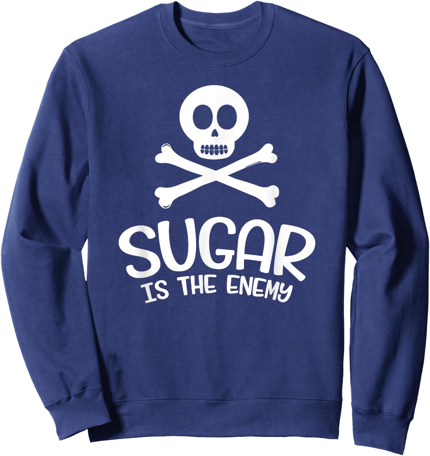 Sugar Is The Enemy - Funny Keto Shirt - Ketosis Diet Sweatshirt - Sweatshirt | Navy