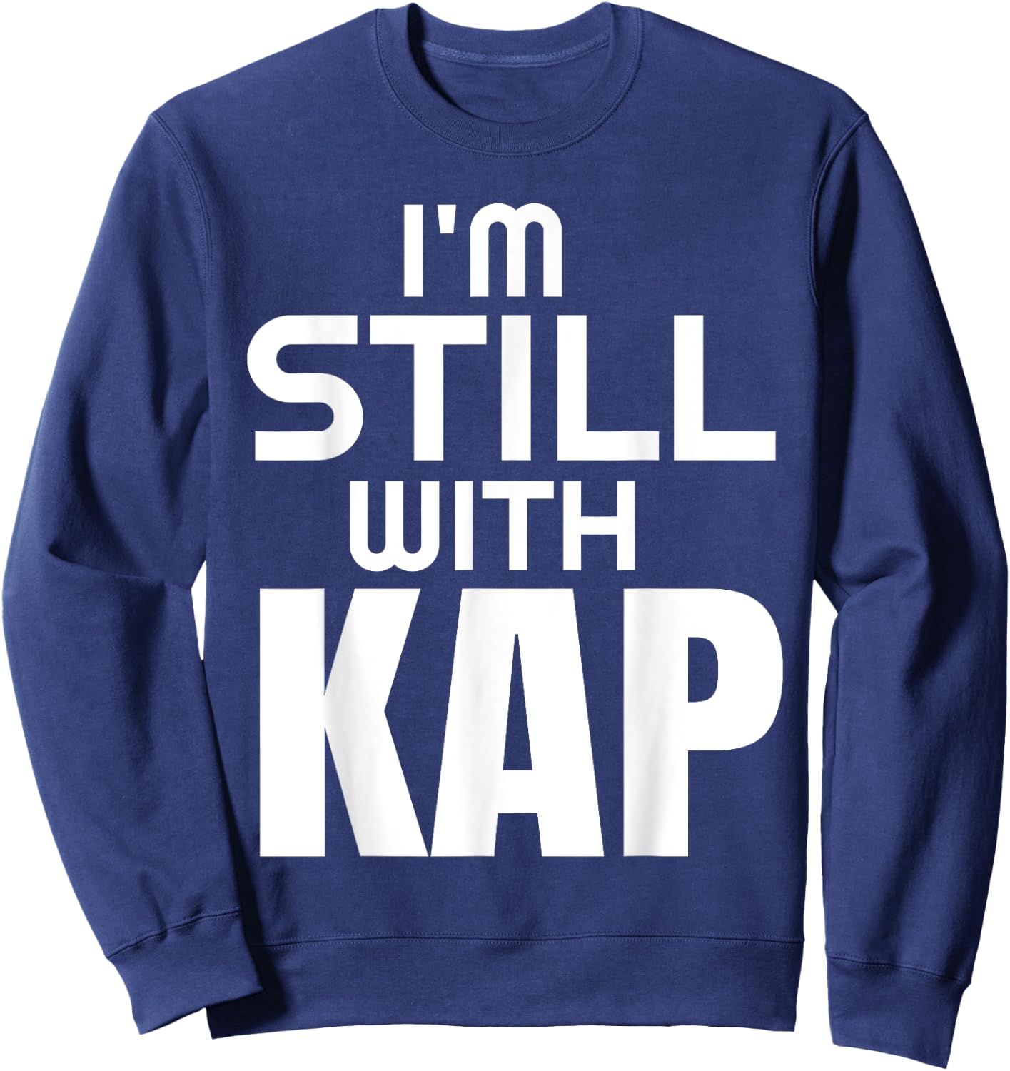 I'M Still With Kap Sweatshirt - Sweatshirt | Navy