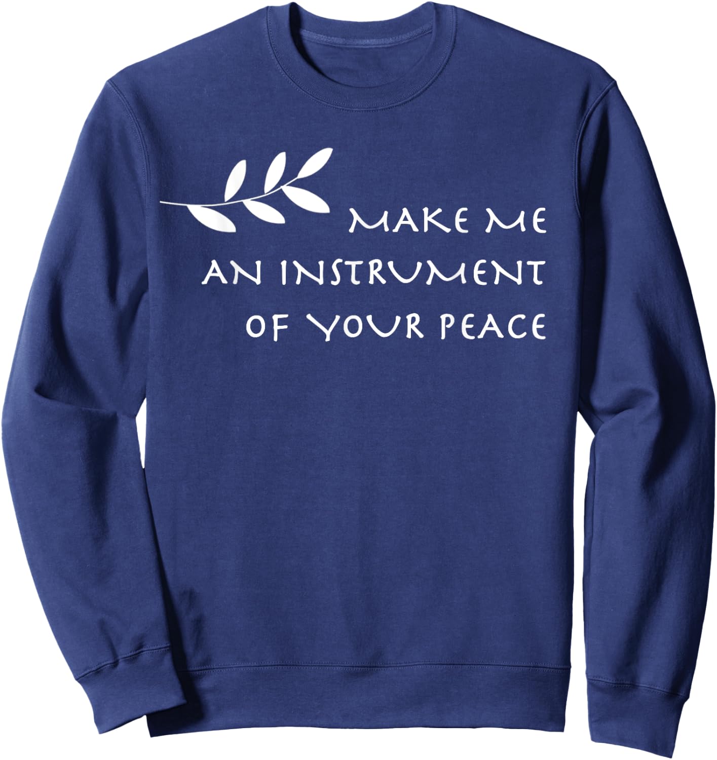 Instrument of Your Peace St. Francis Prayer Sweatshirt - Sweatshirt | Navy