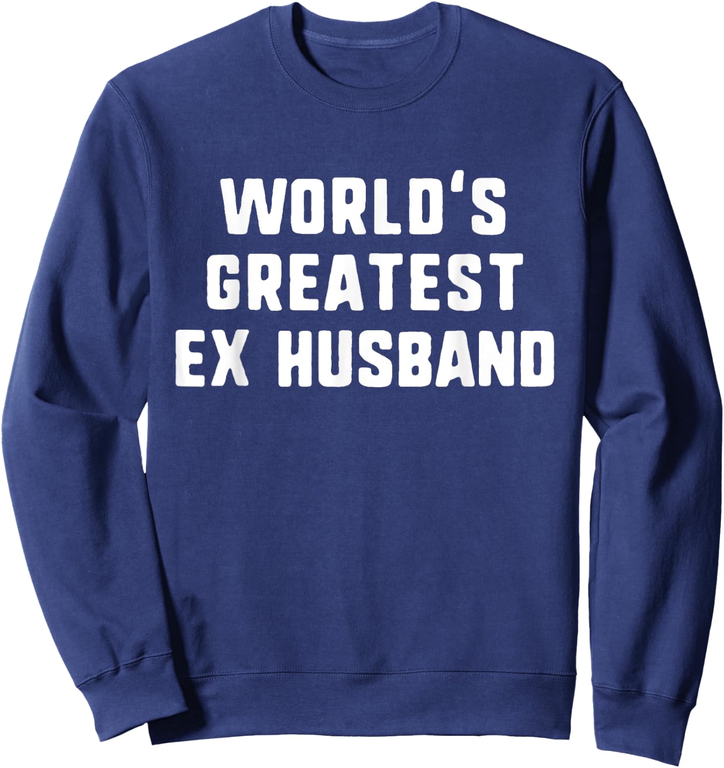 World's Greatest Ex Husband Funny Gift Christmas Sweatshirt - Sweatshirt | Navy