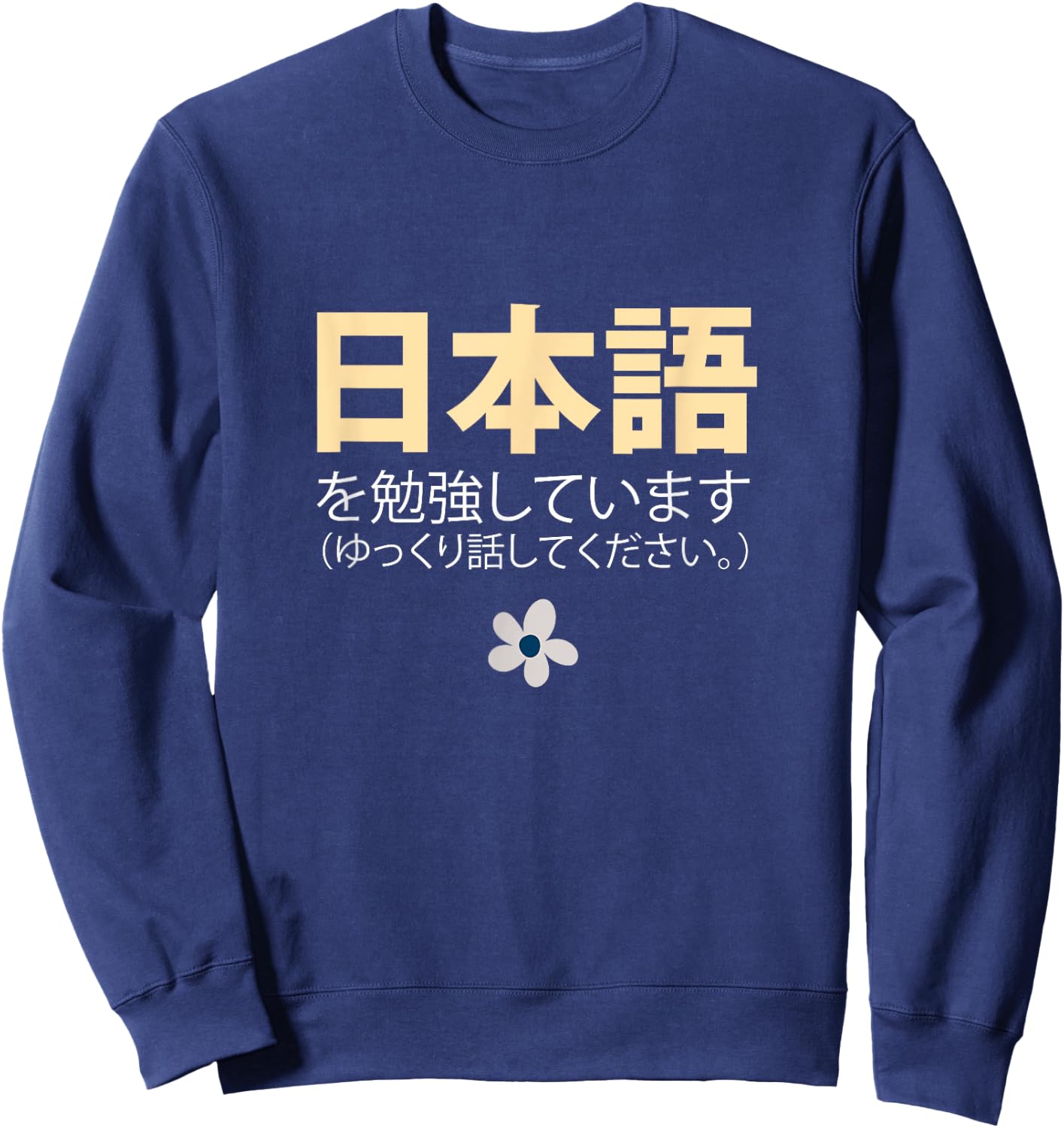 I'm Studying Japanese Please Speak Slowly Nihongo Shirt Sweatshirt - Sweatshirt | Navy
