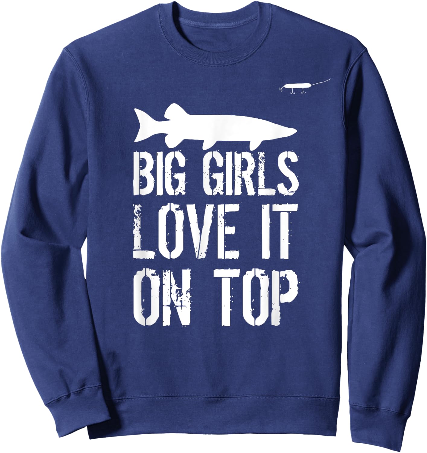 Musky Fishing Big Girls Love It On Top Muskie Fishermen Sweatshirt - Sweatshirt | Navy