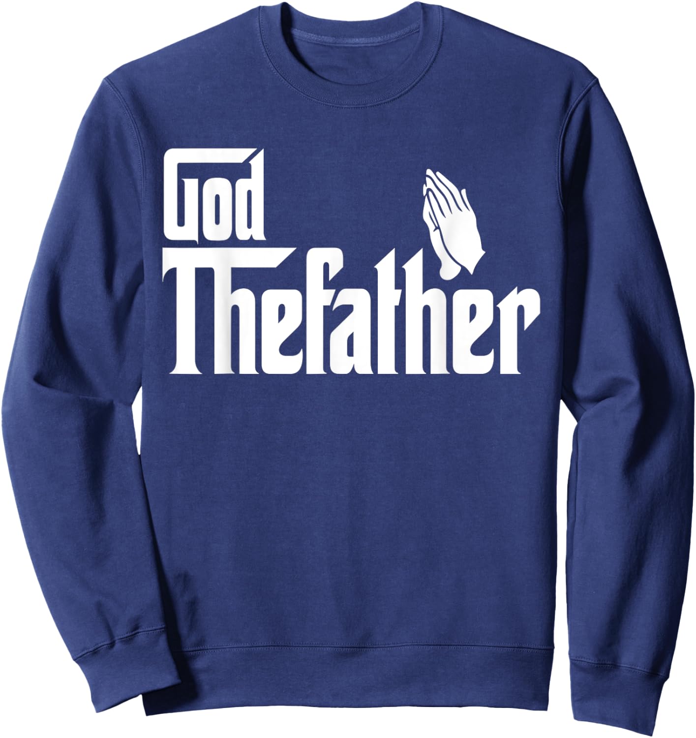 Jesus Christian | Christian God The Father T Shirt Sweatshirt - Sweatshirt | Navy