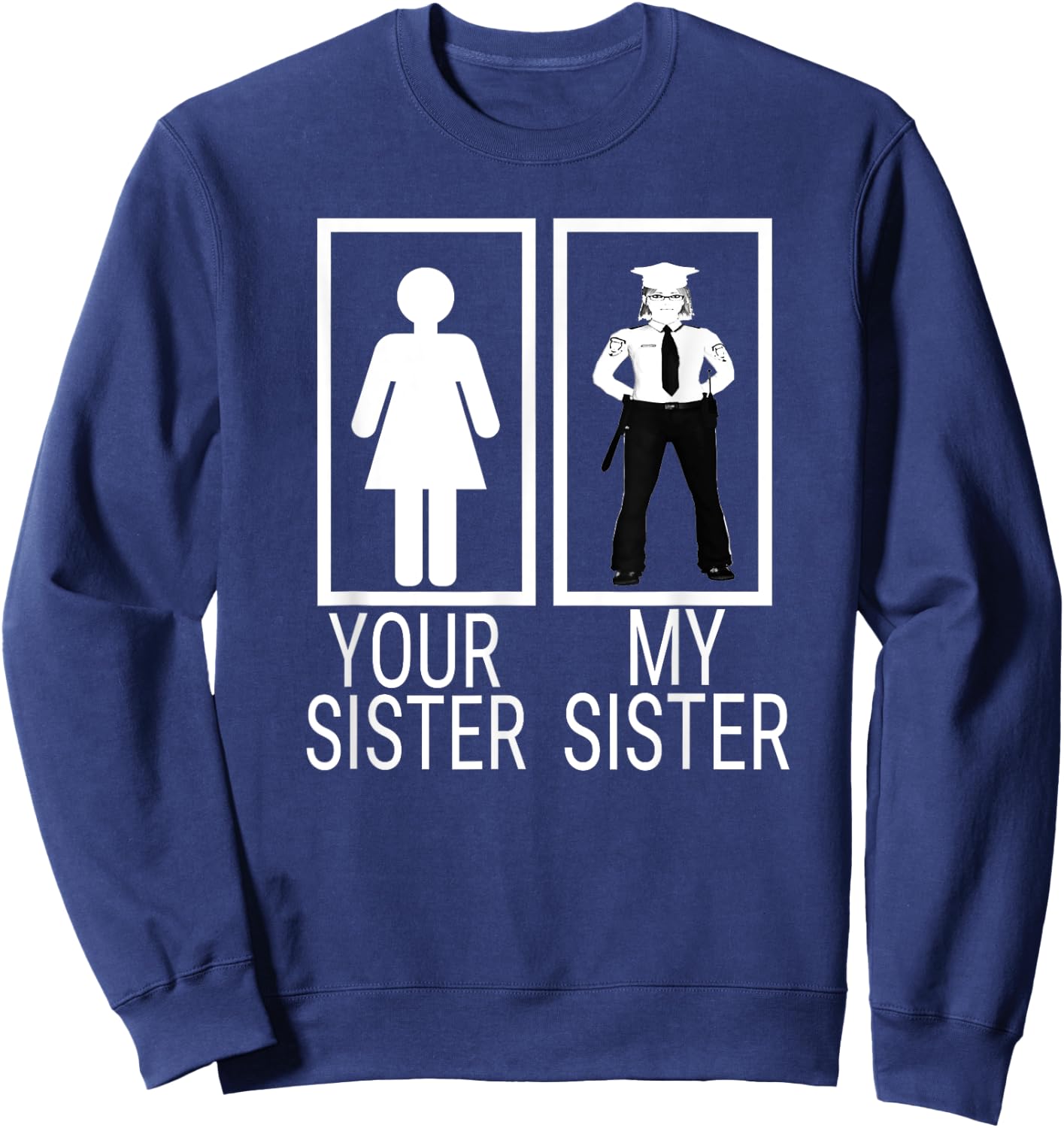 My Sister is a Police Officer Shirt proud of police sister Sweatshirt - Sweatshirt | Navy