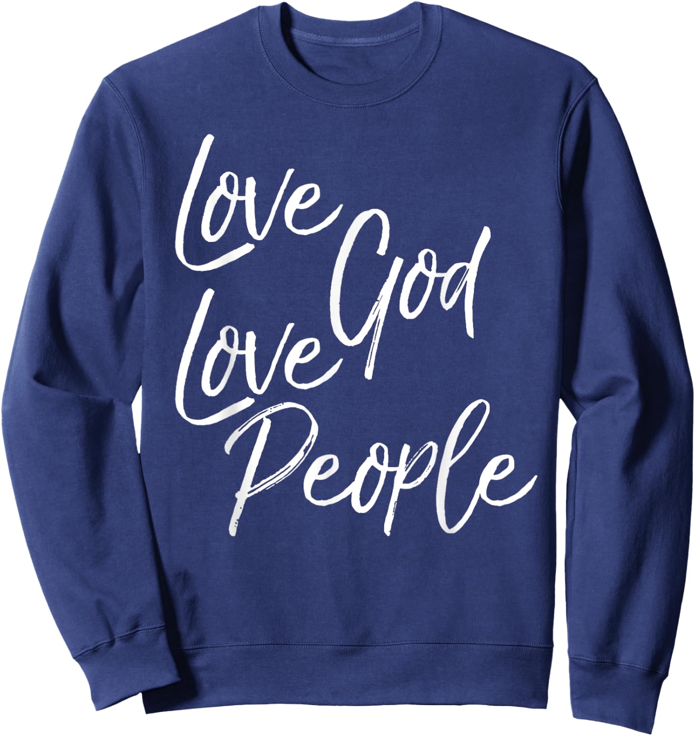 Greatest Commandment Christian Gift Love God Love People Sweatshirt - Sweatshirt | Navy