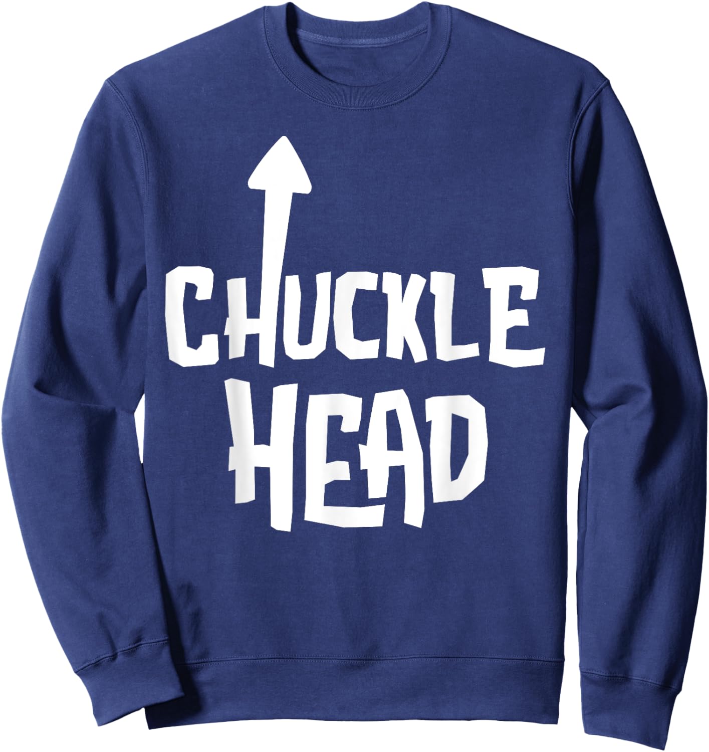 Chucklehead Shirt | Self Deprecating Arrow Up Chuckle Head Sweatshirt - Sweatshirt | Navy