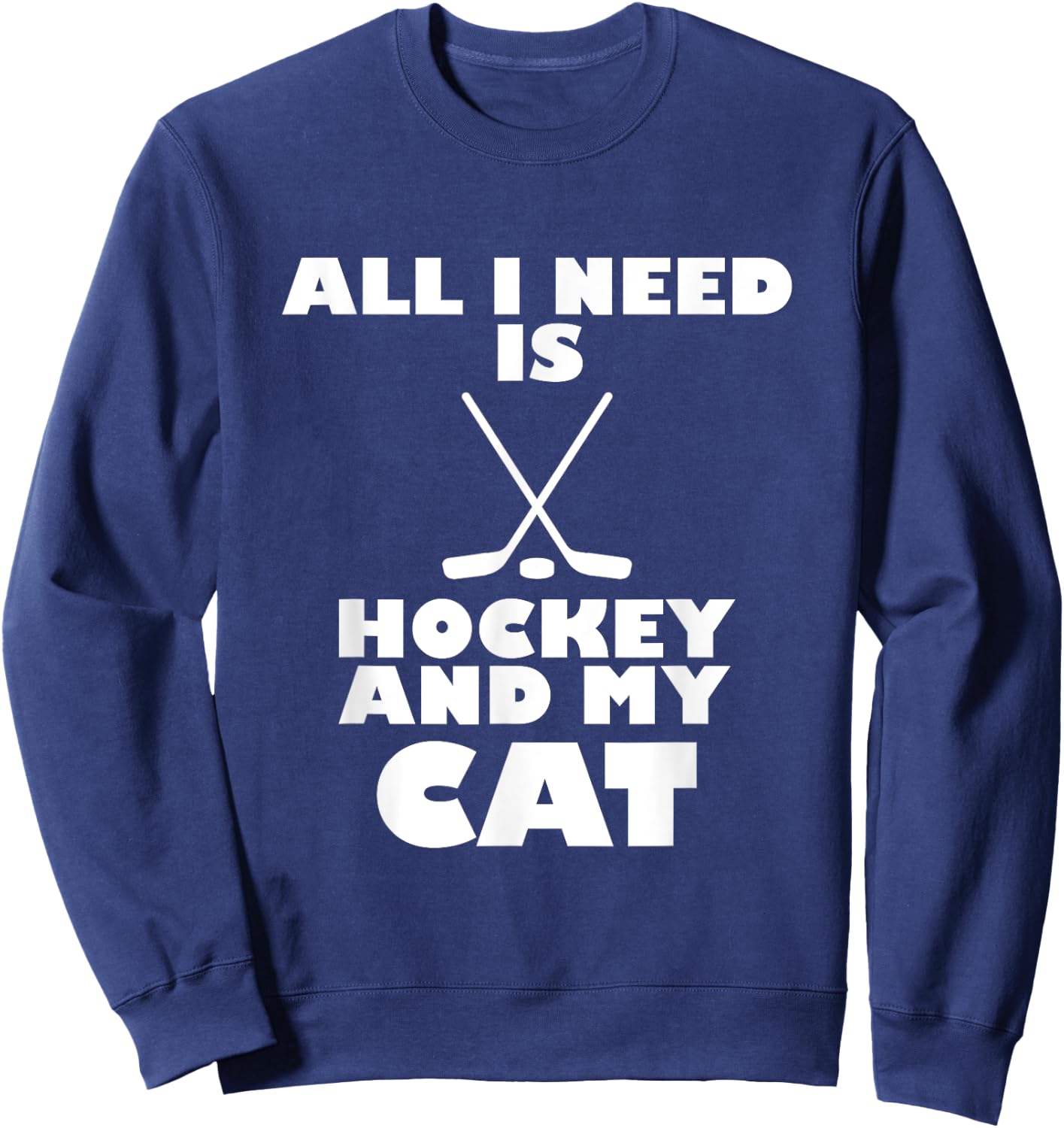 Funny All I Need Is Hockey And My Cat Sweatshirt - Sweatshirt | Navy