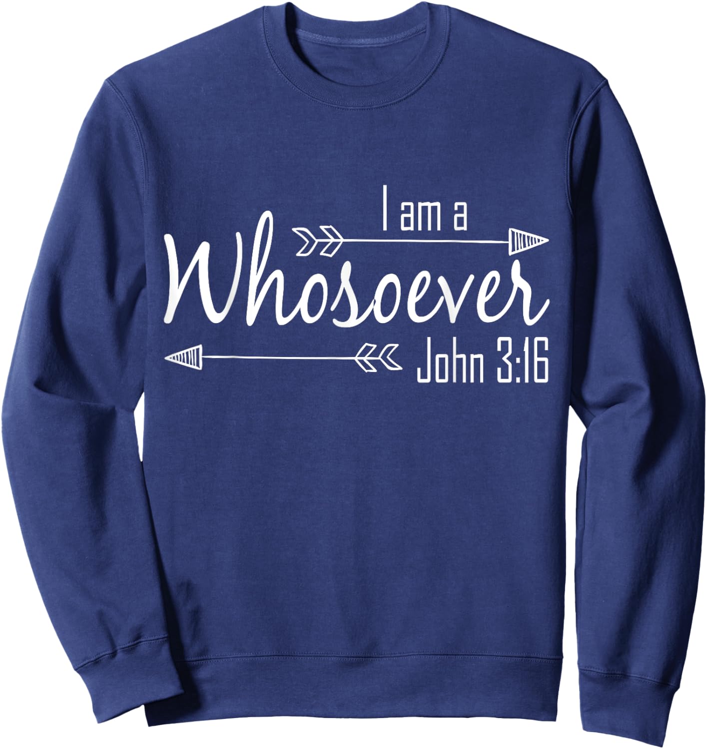 I Am a Whosoever Christian Shirt Women Faith John 3:16 Gift Sweatshirt - Sweatshirt | Navy