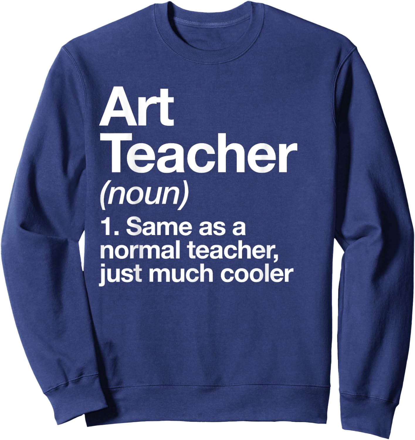 Art Teacher Definition Funny Back To School First Day Sweatshirt - Sweatshirt | Navy