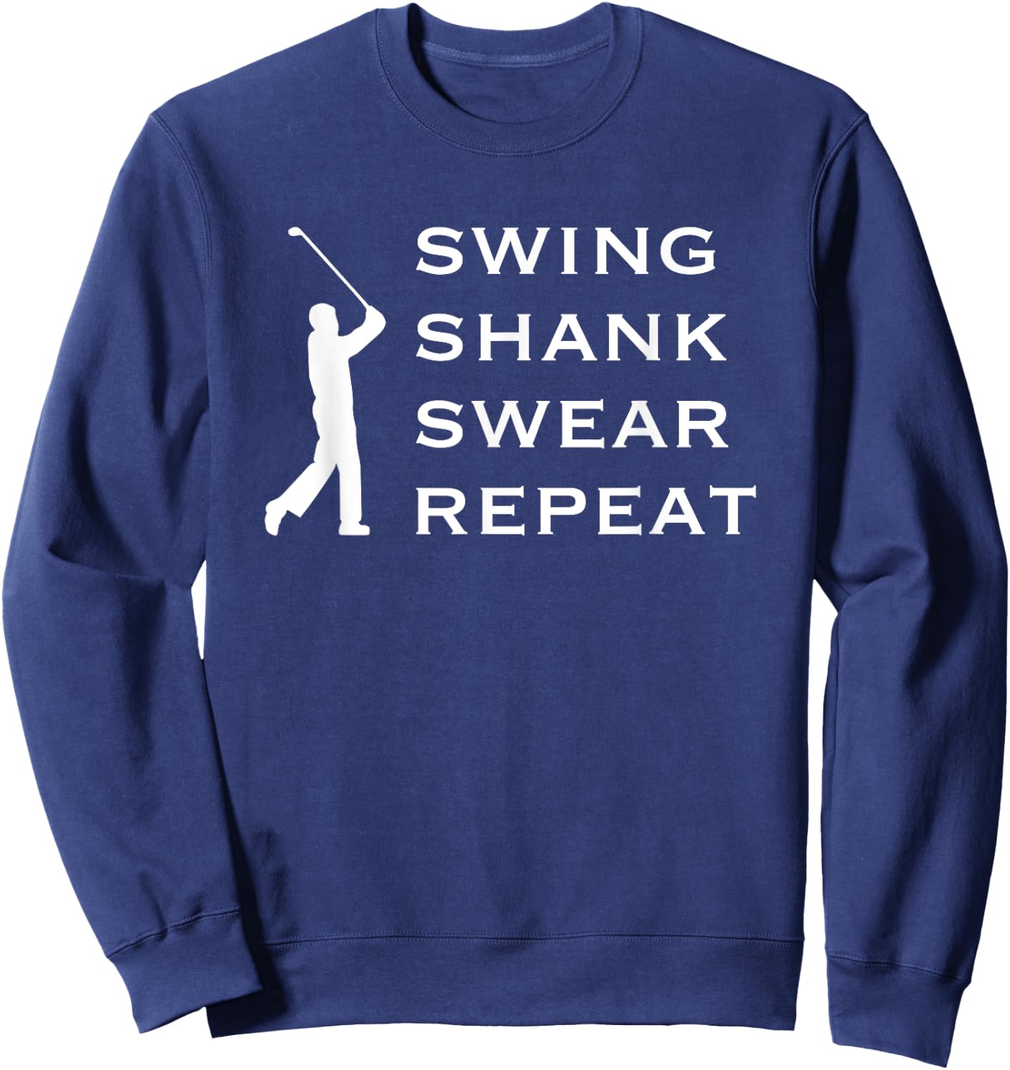 Funny Golf T Shirts, Swing Shank Swear Repeat, Golf Shirts Sweatshirt - Sweatshirt | Navy