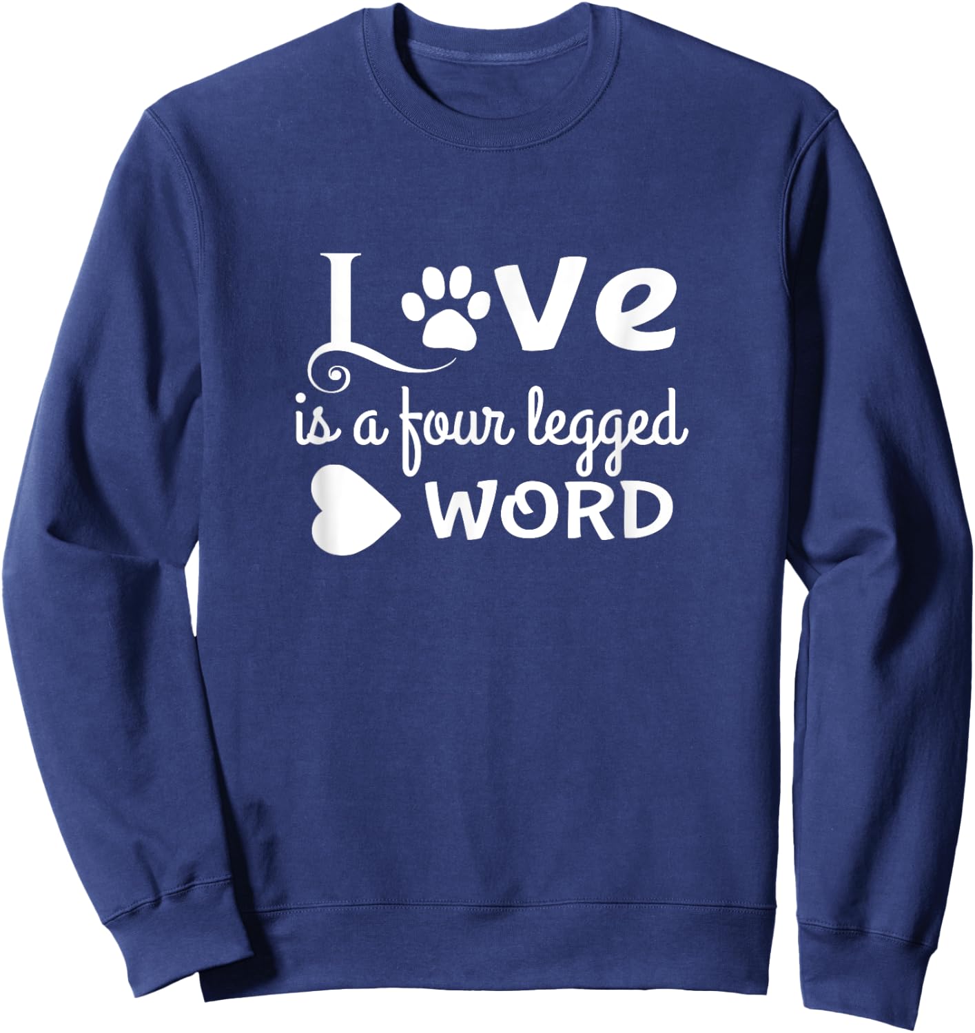 Love Is a Four Legged Word Cute Dog Lover Gift Women Kids Sweatshirt - Sweatshirt | Navy