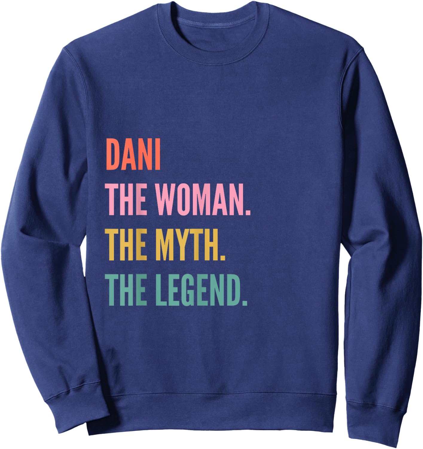Funny First Name Design Woman Myth Legend - Dani Sweatshirt - Sweatshirt | Navy