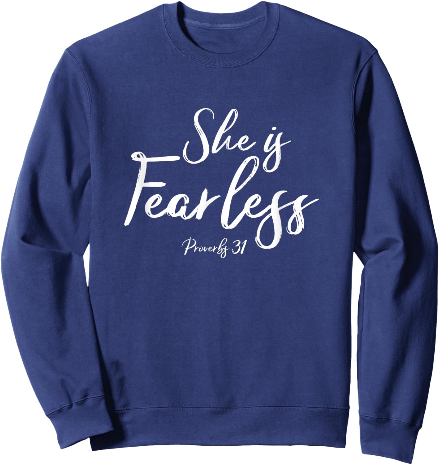 She is fearless Proverbs 31 shirt Sweatshirt - Sweatshirt | Navy