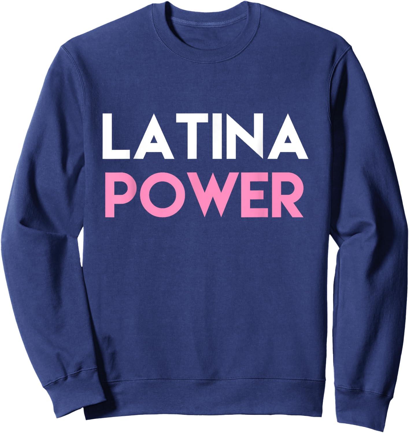 Powerful Latina Power Hispanic Shirts Sweatshirt - Sweatshirt | Navy