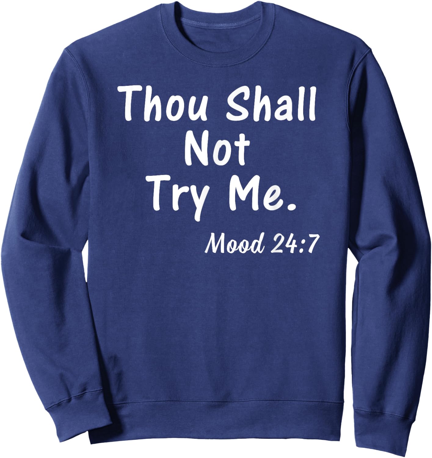 Thou Shall Not Try Me Mood 24:7 Shirt Gift Men Sweatshirt - Sweatshirt | Navy
