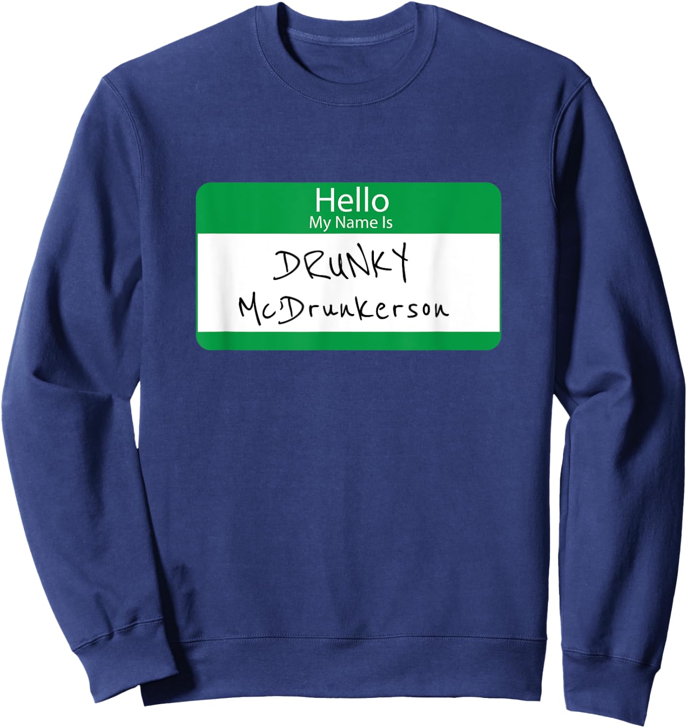 Drunky McDrunkerson Funny Green Name Tag Irish Gift Sweatshirt - Sweatshirt | Navy