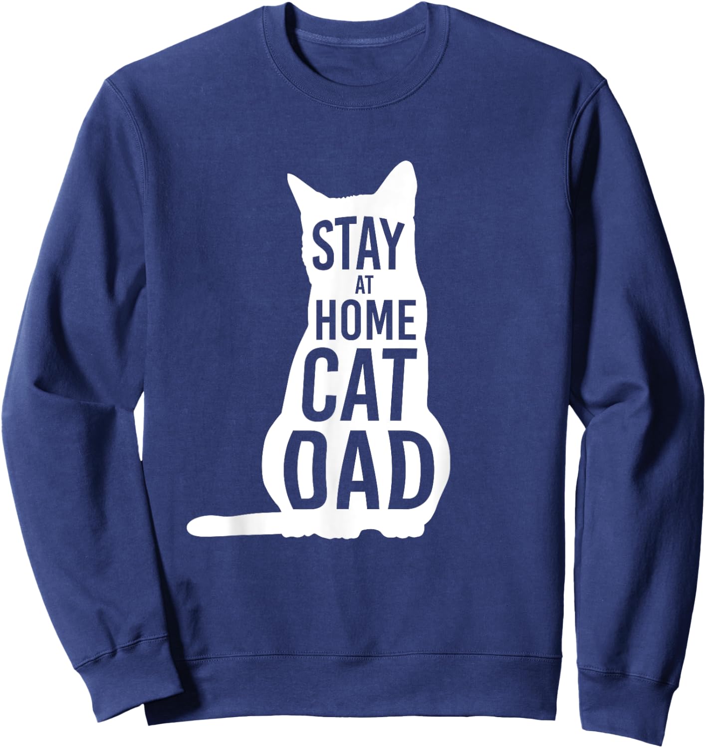 Stay at Home Cat Dad Shirt for Cat Dads Sweatshirt - Sweatshirt | Navy