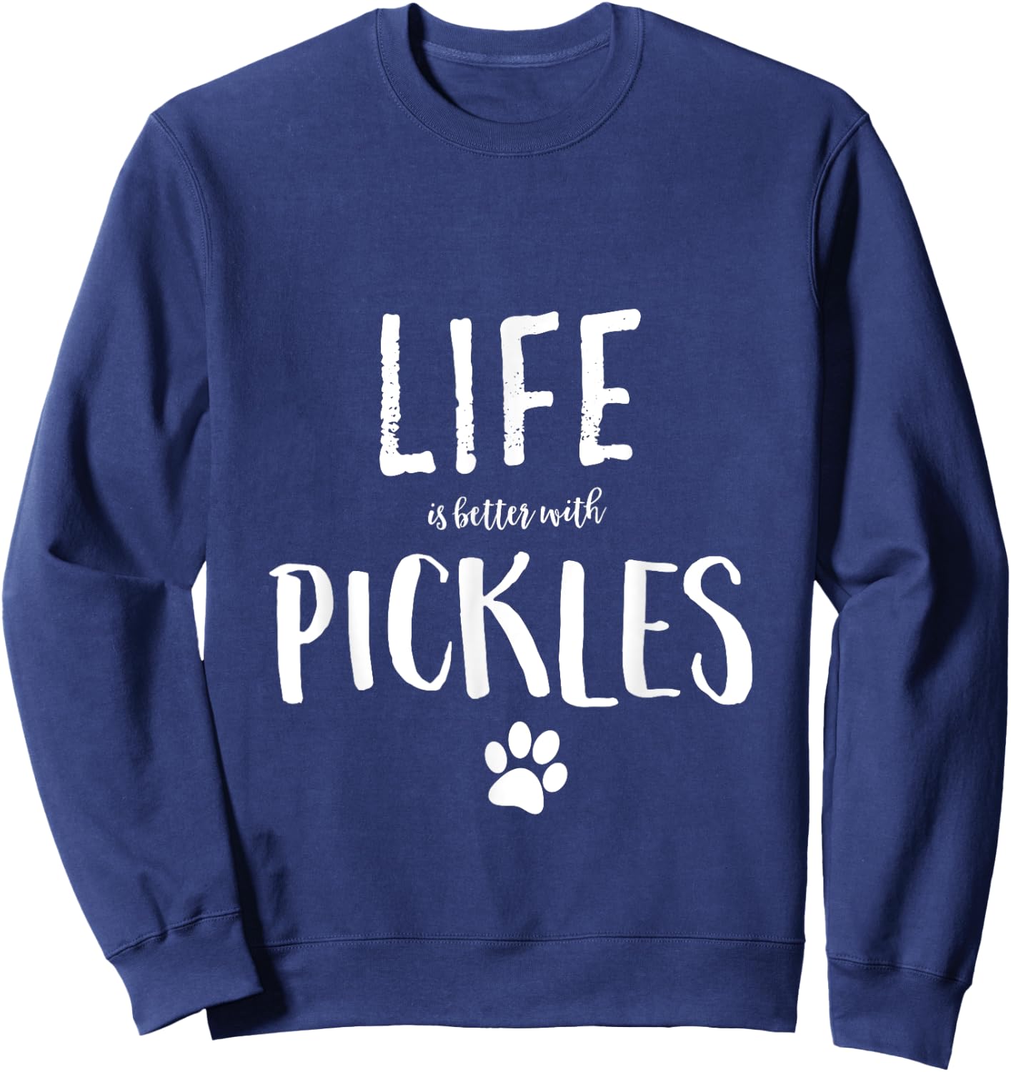Life ist better with Pickles Dog Name Gift Shirt Sweatshirt - Sweatshirt | Navy