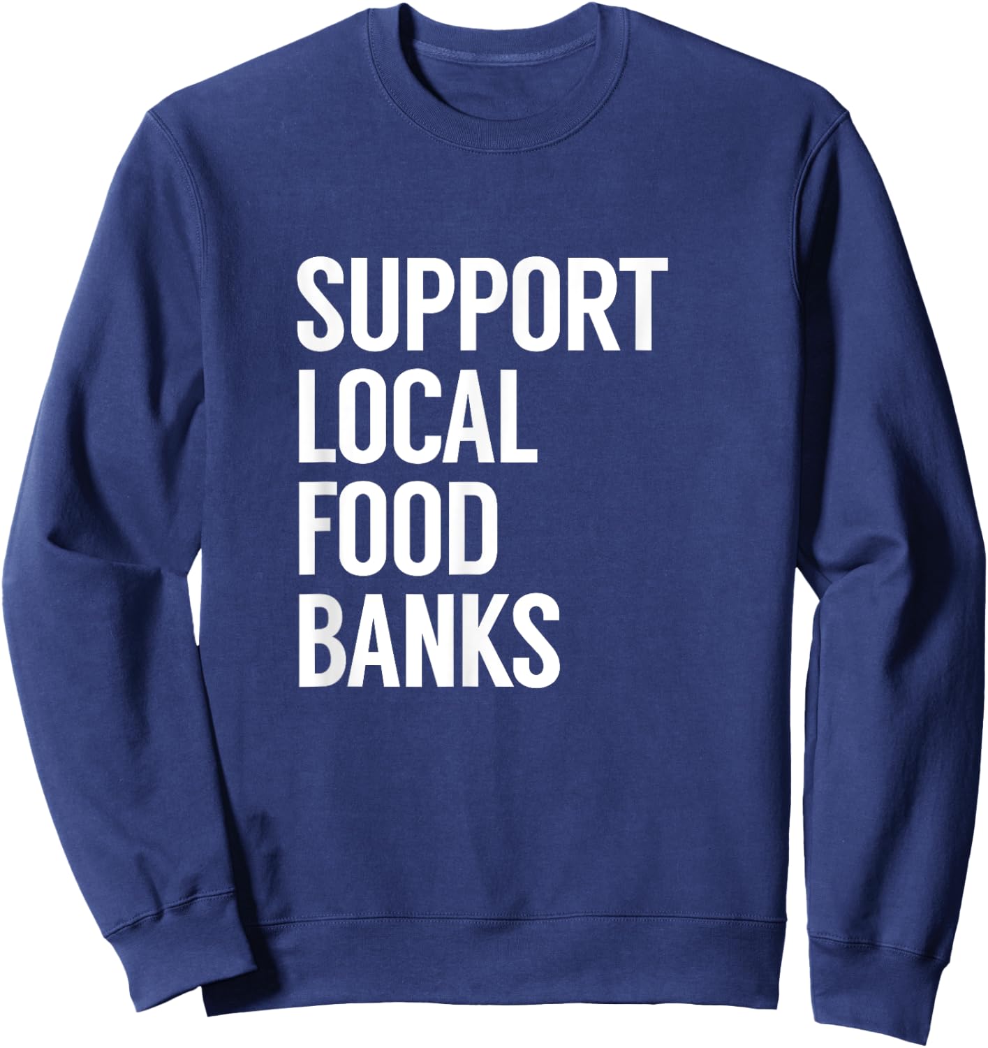 Support Local Food Banks Sweatshirt - Sweatshirt | Navy