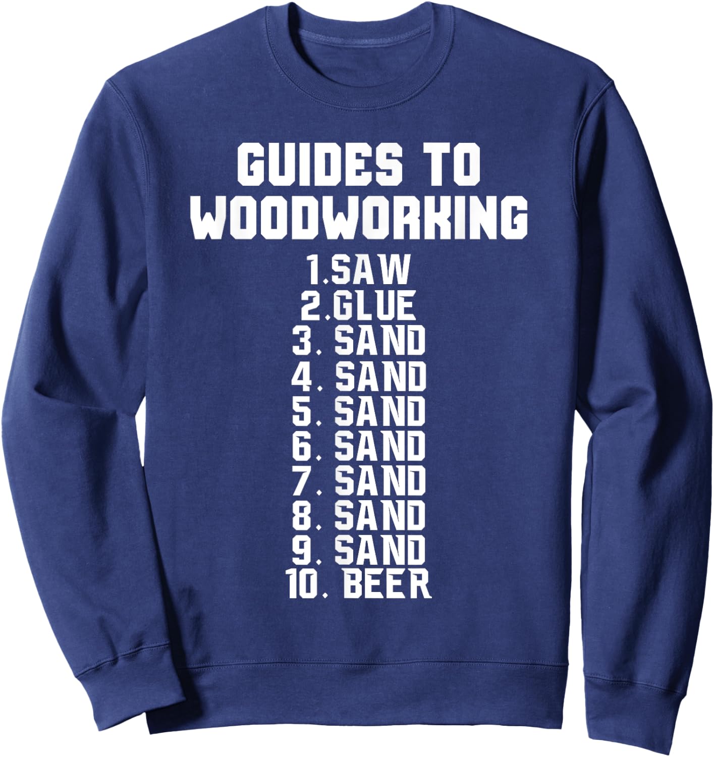 Woodworker Funny - Guides To Woodworking Saw Glue Sand Beer Sweatshirt - Sweatshirt | Navy