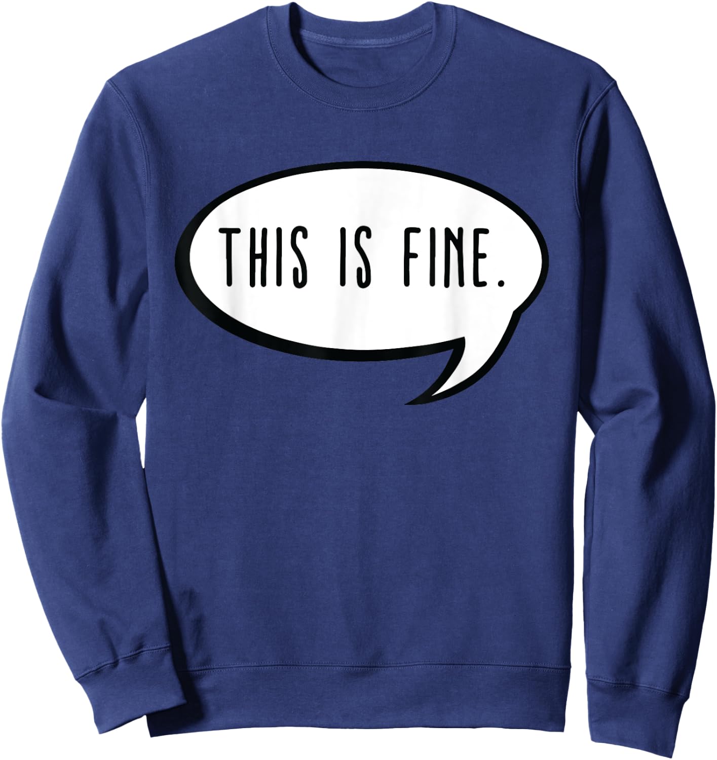 This is Fine Meme Text Bubble Thanks Meme Gamer - This is Fine Sweatshirt - Sweatshirt | Navy