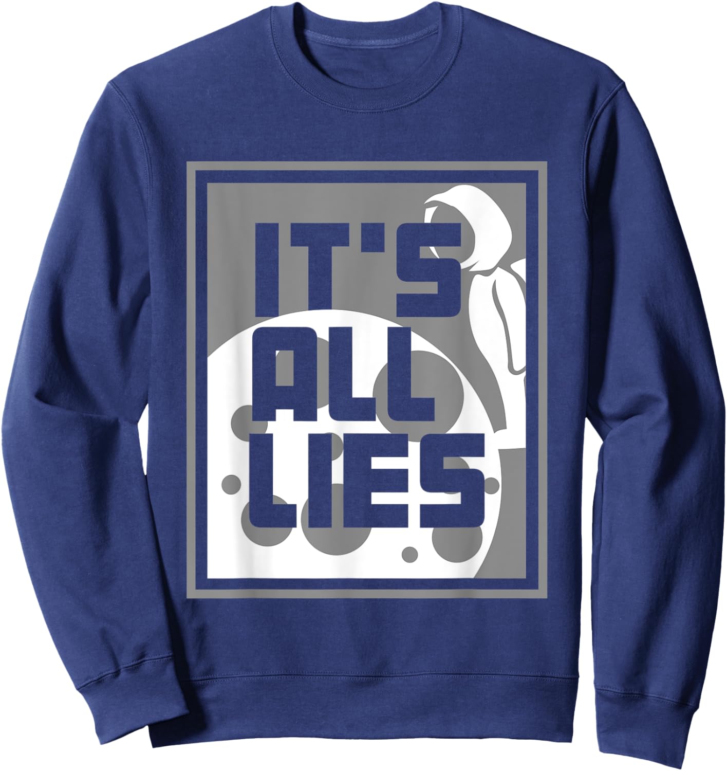 Fake Moon Landing Gift A Conspiracy Theorist Sweatshirt - Sweatshirt | Navy