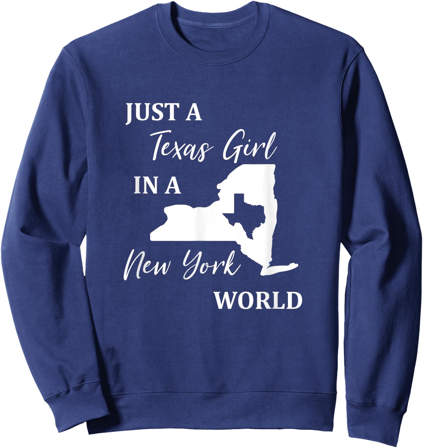Just a Texas Girl Living in a New York World Sweatshirt - Sweatshirt | Navy