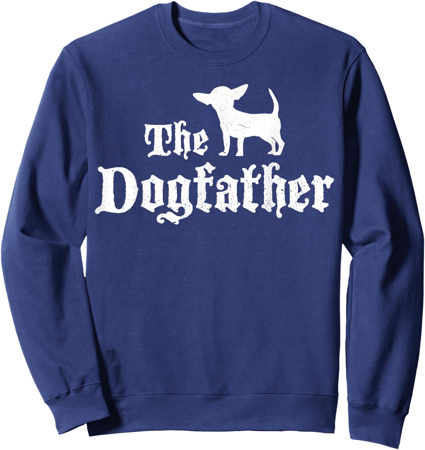 Chiweenie Dog , Funny Dogfather Design Men Women Sweatshirt - Sweatshirt | Navy