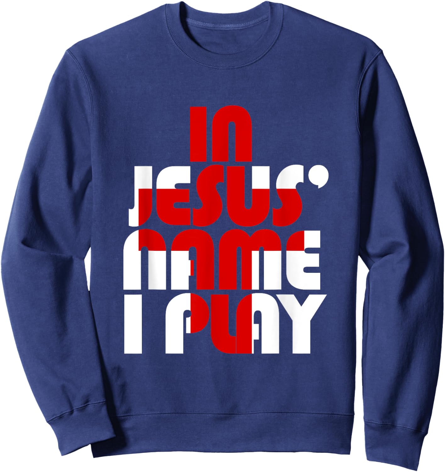 Christian Athlete Sports: In Jesus Name I Play Sweatshirt - Sweatshirt | Navy