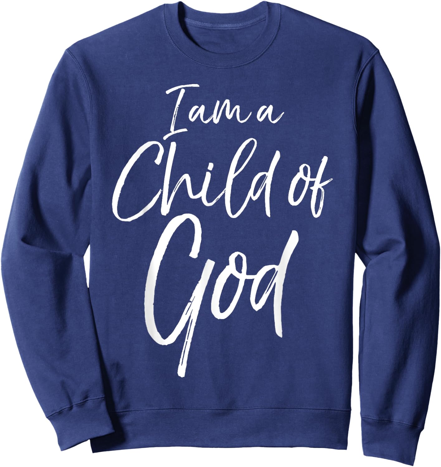 Cute Christian Salvation Quote Gift I Am a Child of God Sweatshirt - Sweatshirt | Navy