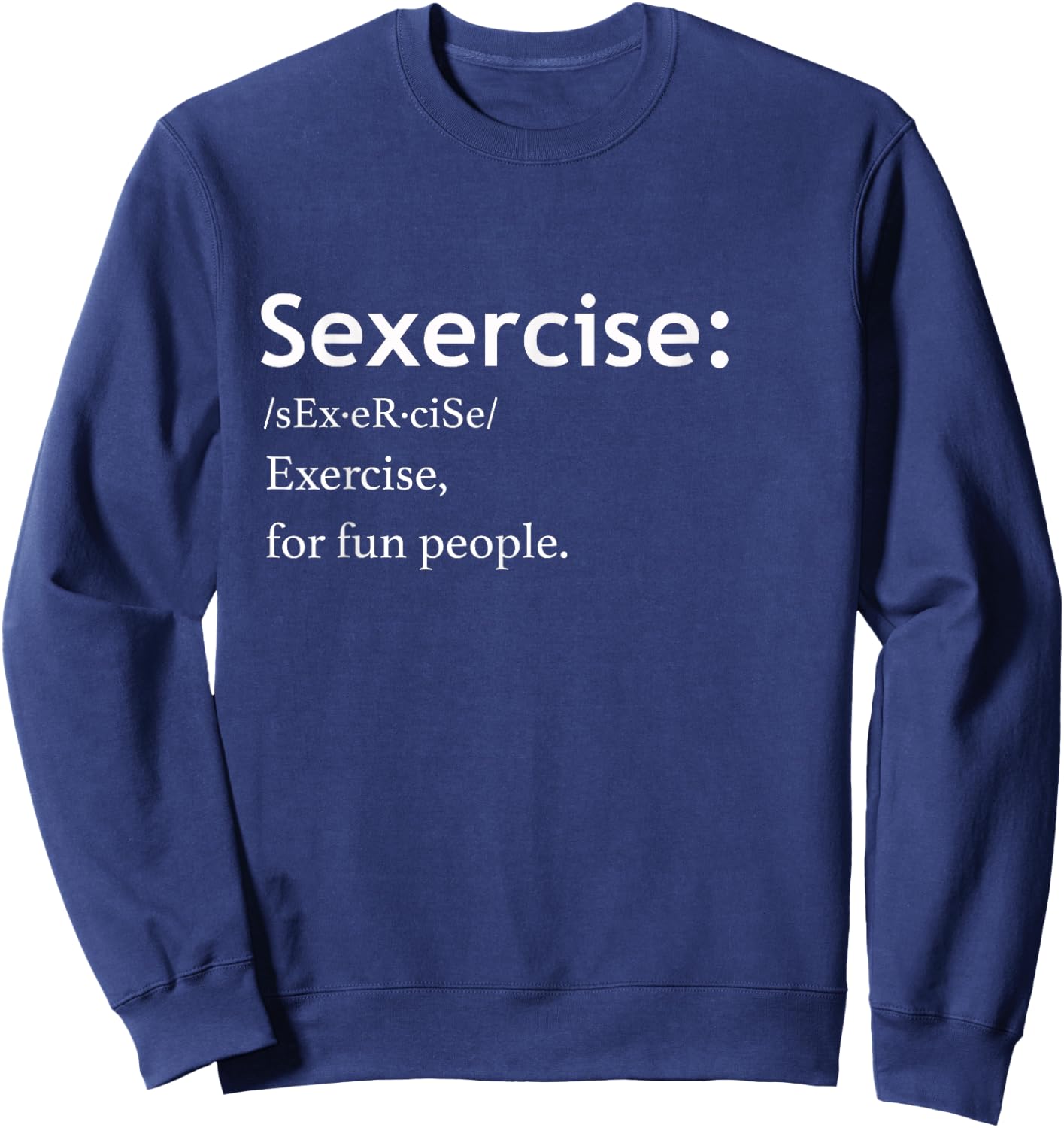 Sexercise , Sexercise definition, Funny Gift Sweatshirt - Sweatshirt | Navy
