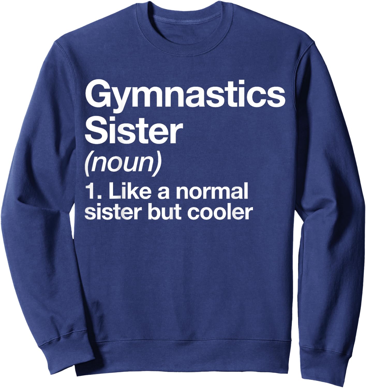 Gymnastics Sister Definition Gymnast Funny Sports Sweatshirt - Sweatshirt | Navy