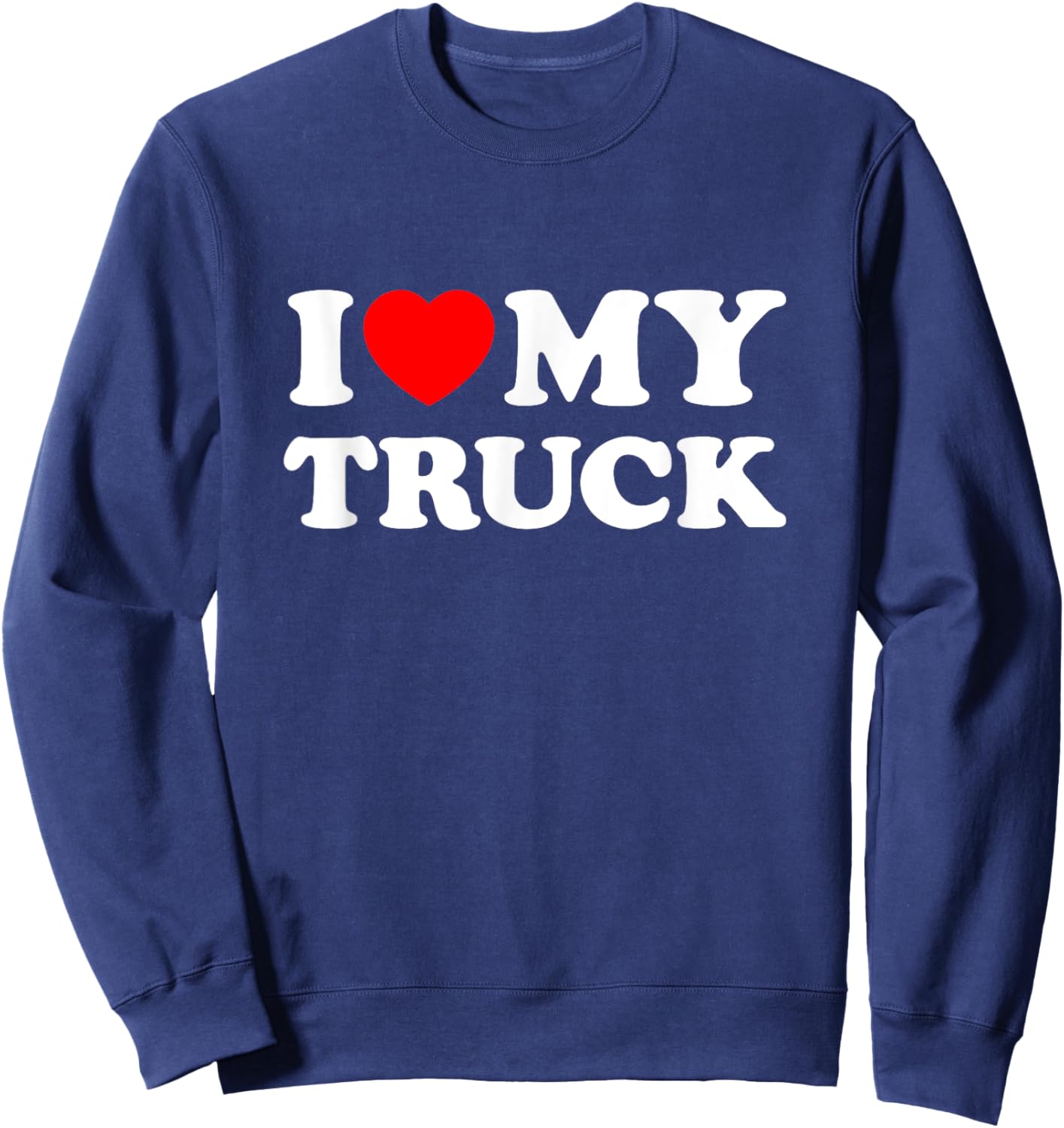 I Love My Truck Sweatshirt - Sweatshirt | Navy