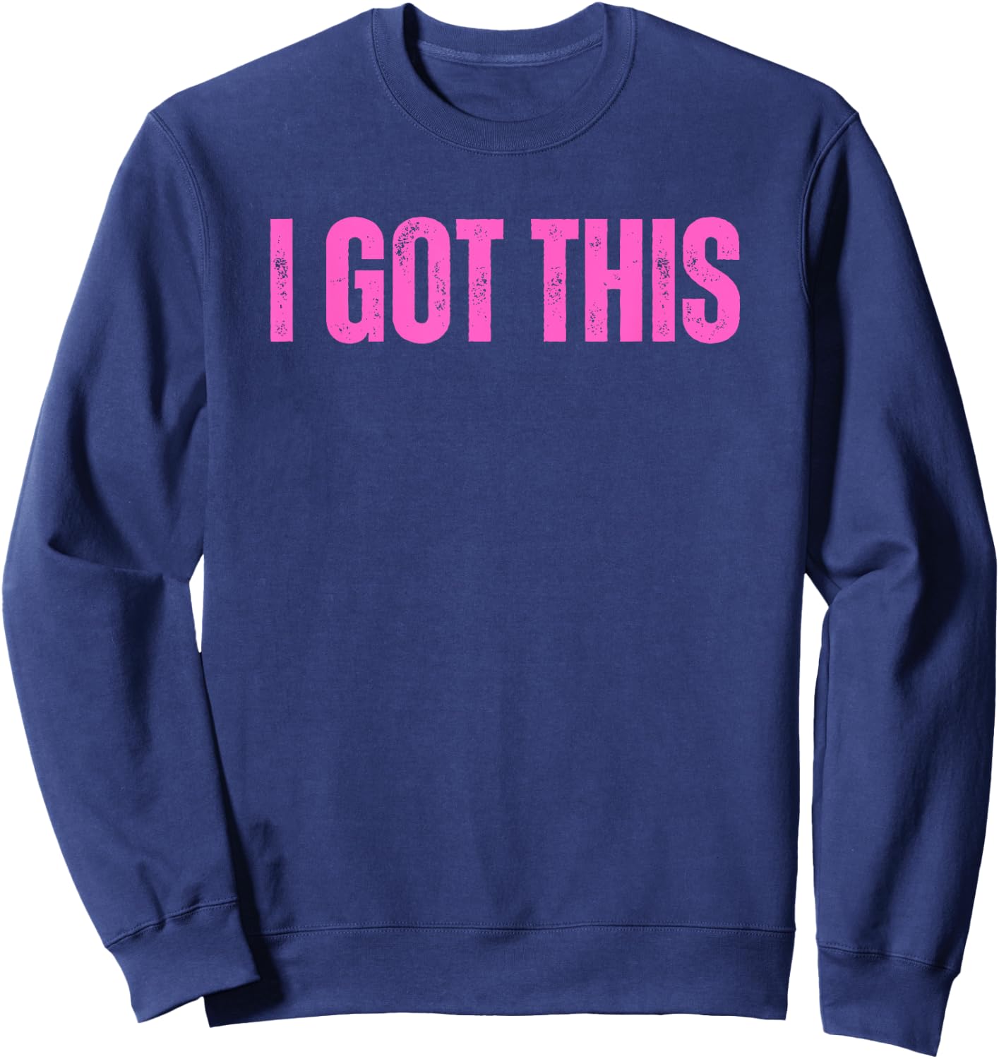 Matching Fundraiser Motivational Event I Got This Pink Sweatshirt - Sweatshirt | Navy