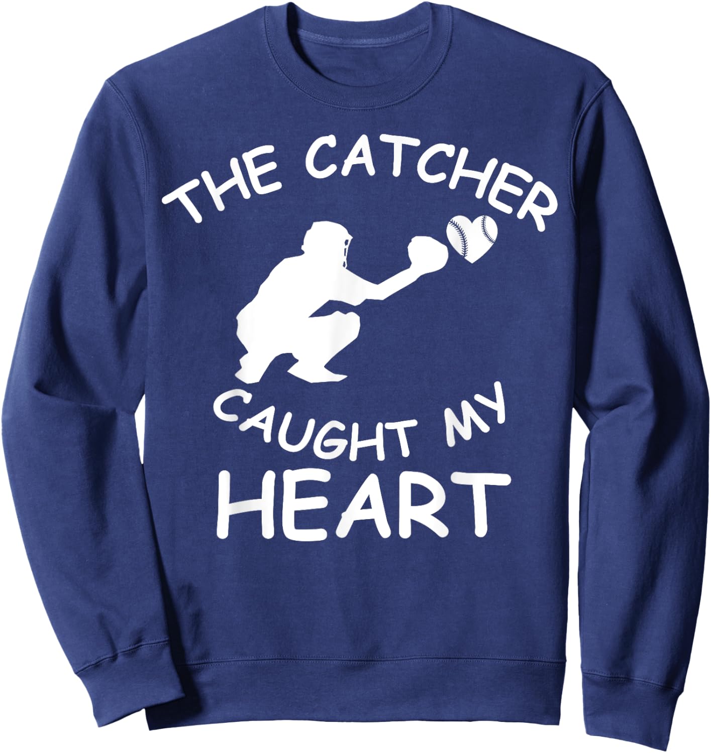 Baseball Catcher T Shirt The Catcher Caught My Heart Shirt Sweatshirt - Sweatshirt | Navy
