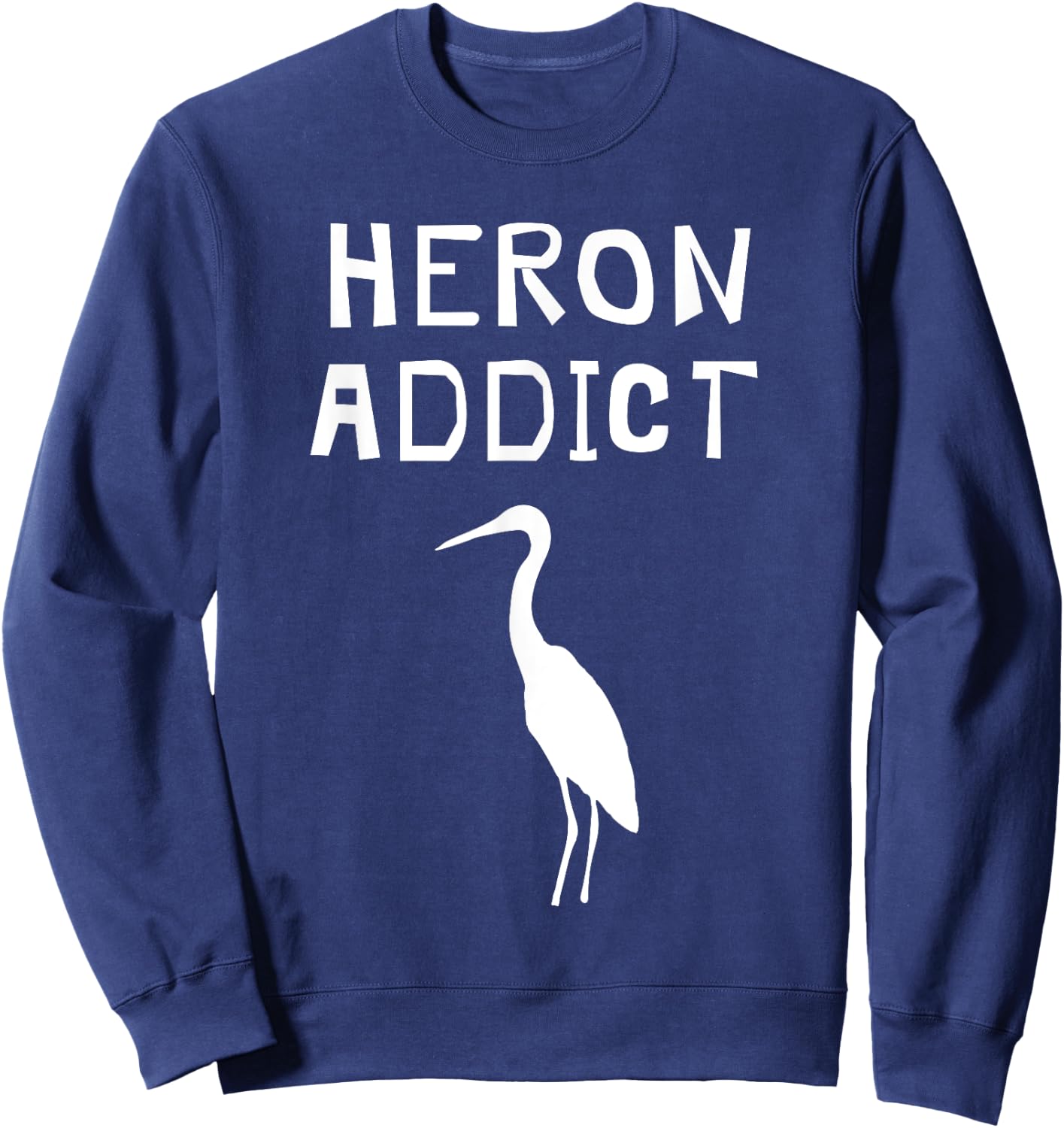 Funny Great Blue Heron Shirt - Birding Heron Addict Sweatshirt - Sweatshirt | Navy
