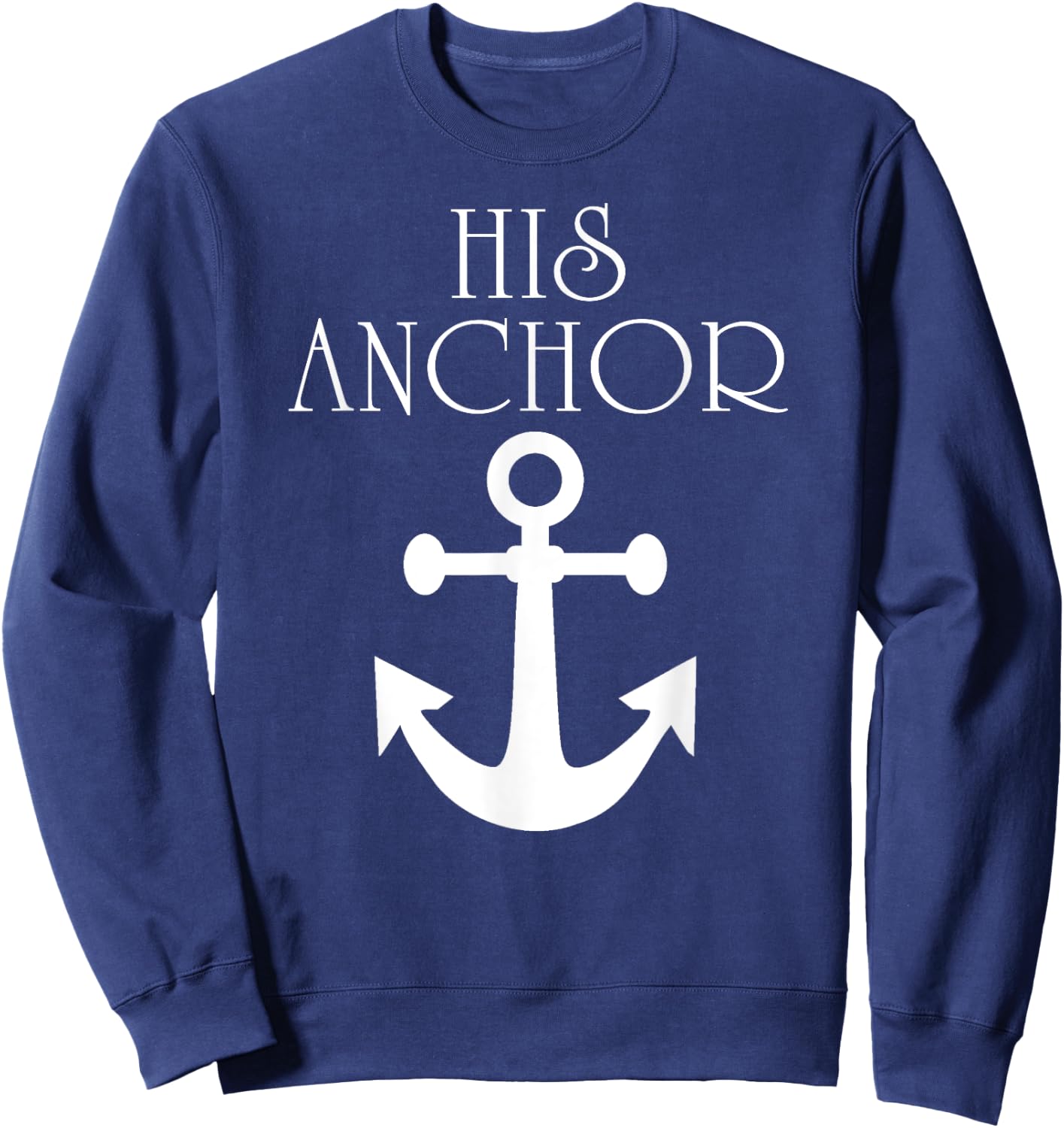 Funny Cruise Her Captain His Anchor Couple Sweatshirt - Sweatshirt | Navy