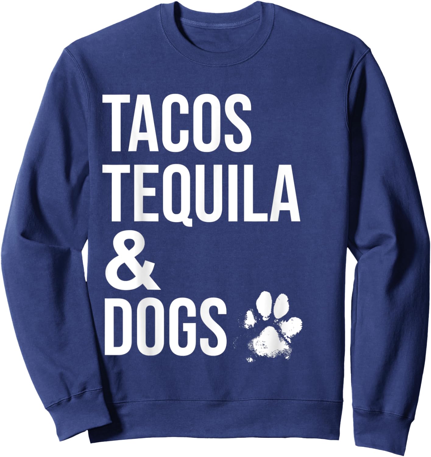 Tacos Tequila and Dogs Shirt,Drinking Shirts for Dog Lovers Sweatshirt - Sweatshirt | Navy