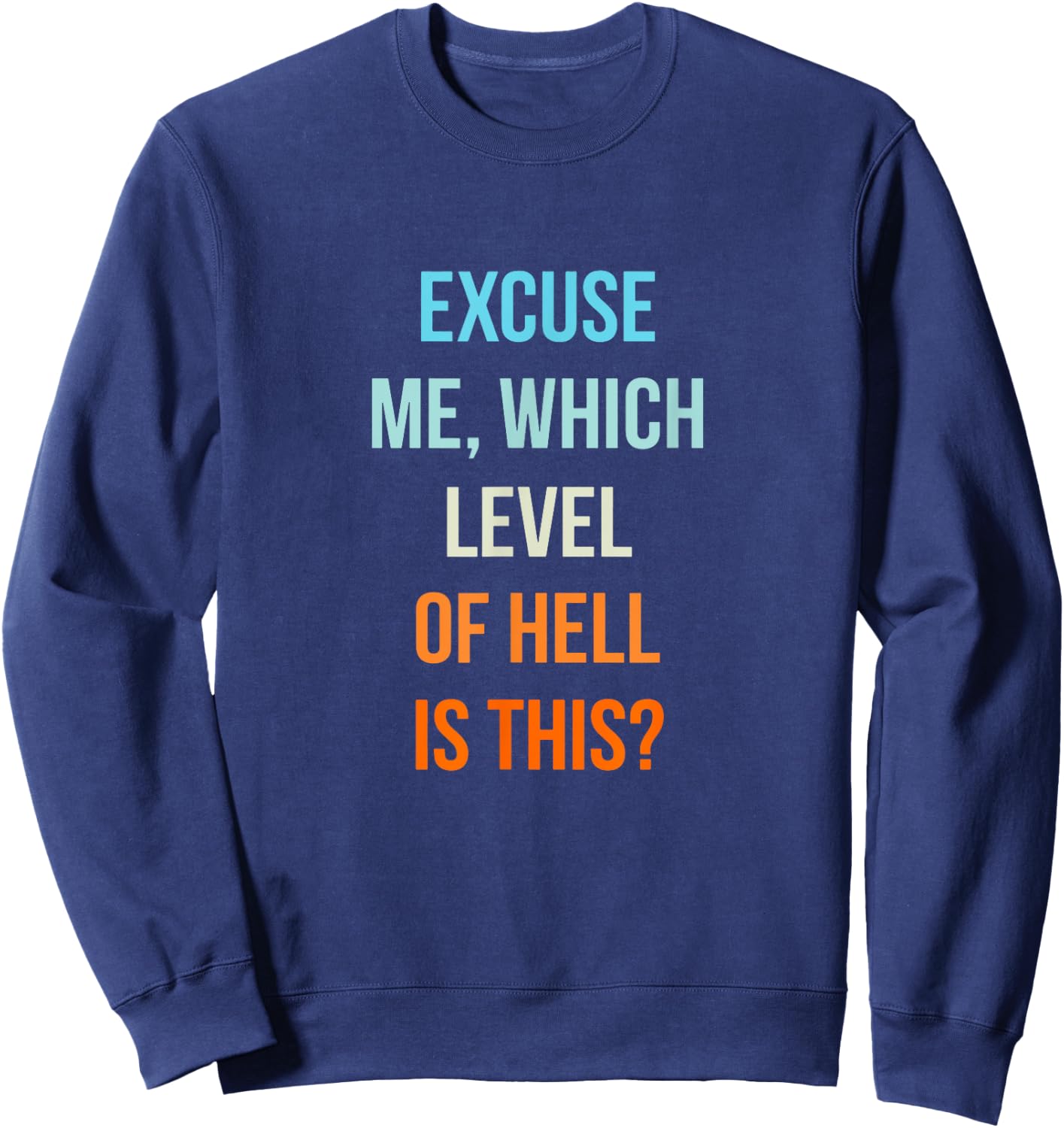 Excuse Me Which Level Of Hell Is This - Sarcastic Antisocial Sweatshirt - Sweatshirt | Navy
