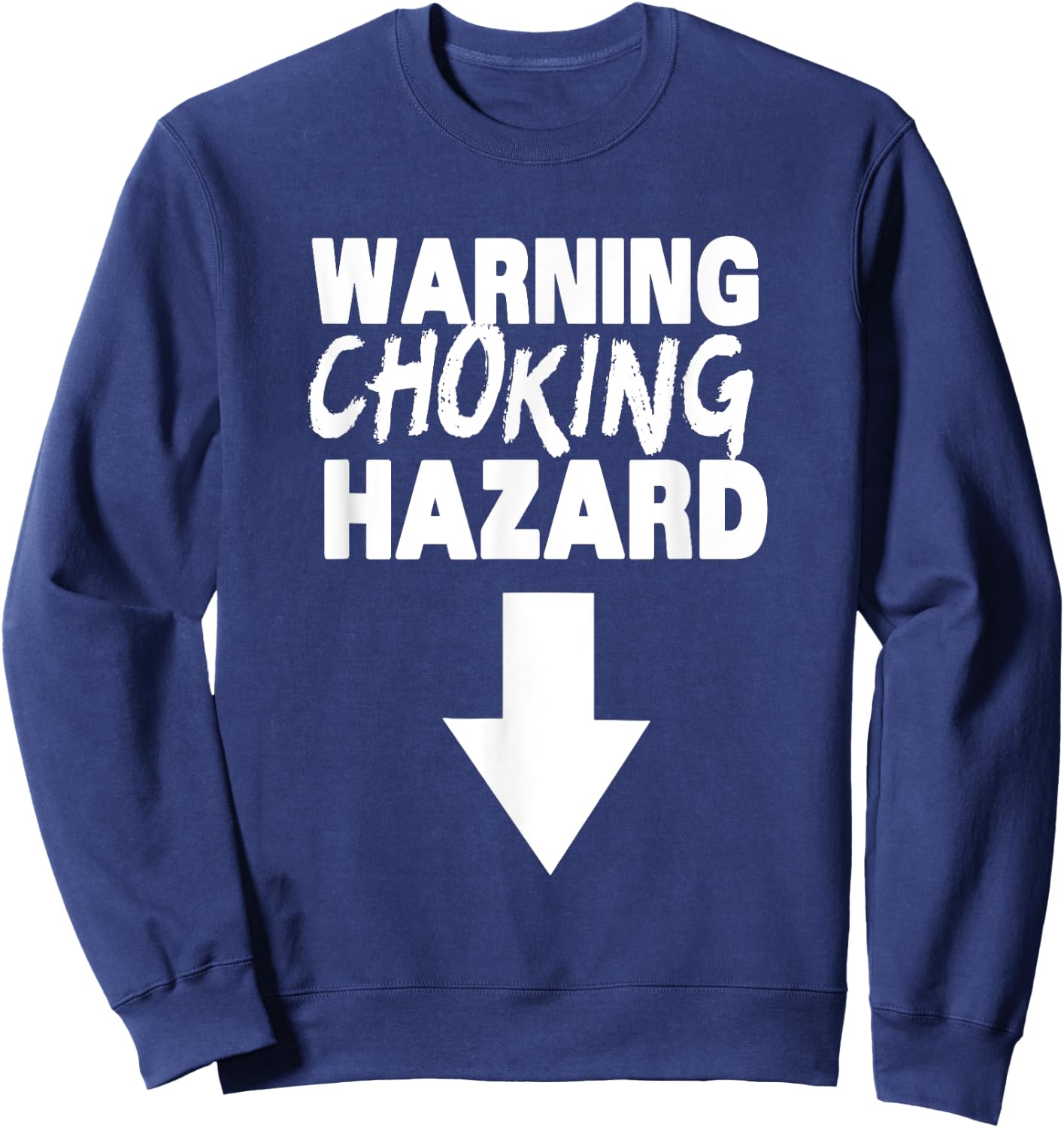 Warning Choking Hazard, Funny Penis Statement Sweatshirt - Sweatshirt | Navy