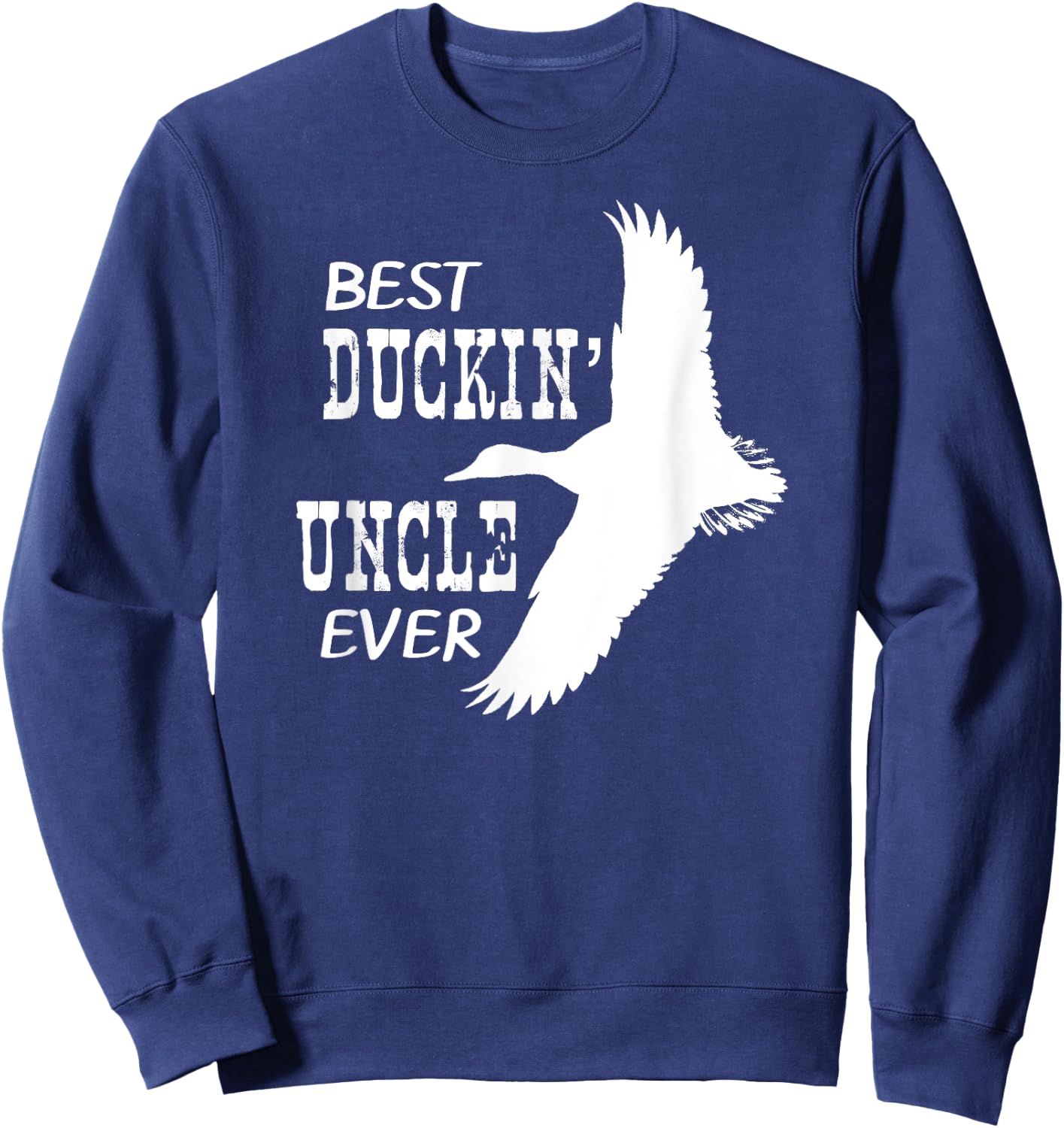Best Duckin' Uncle Ever Shirt Hunters Love Duck Sweatshirt - Sweatshirt | Navy